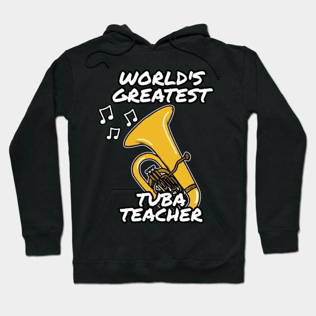 World's Greatest Tuba Teacher Tubaist Brass Musician Hoodie by doodlerob